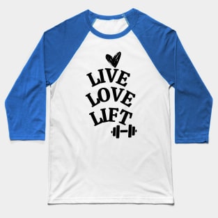 Live, love, lift Baseball T-Shirt